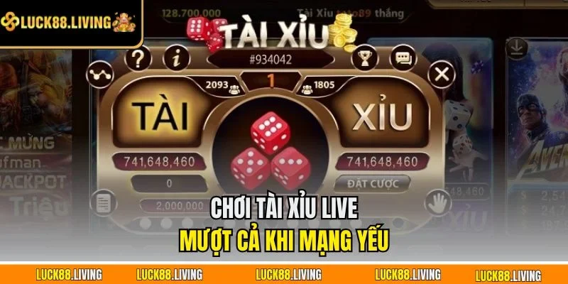 Chơi Tài Xỉu Live mượt cả khi mạng yếu