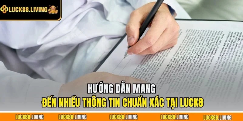Hướng dẫn mang đến nhiều thông tin chuẩn xác trên nền tảng LUCK8