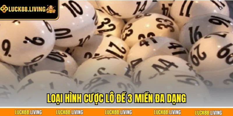 Loại hình cược lô đề 3 Miền đa dạng